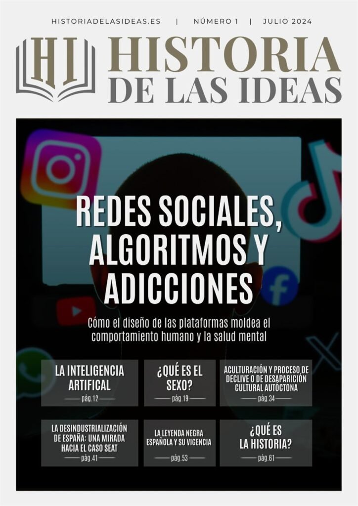 Portada del número 1 de la revista Historia de las Ideas, julio 2024: Redes sociales: algoritmos y adicciones. Cómo el diseño de las plataformas moldea el comportamiento humano y la salud mental.