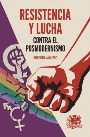 Portada de Resistencia y lucha contra el posmodernismo, de Roberto Vaquero